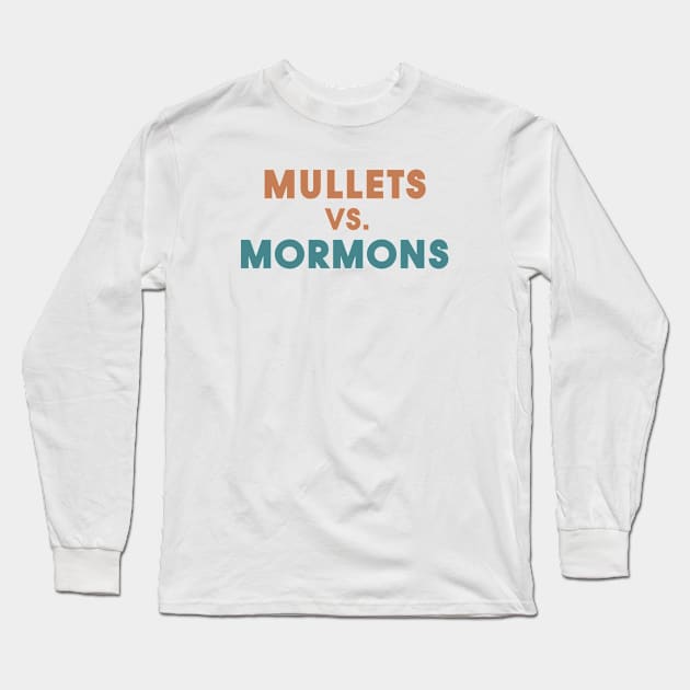 Mullets Vs. Mormons Long Sleeve T-Shirt by Infectee